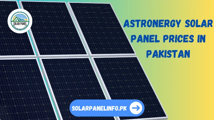 Astronergy Solar Panel Prices in Pakistan 