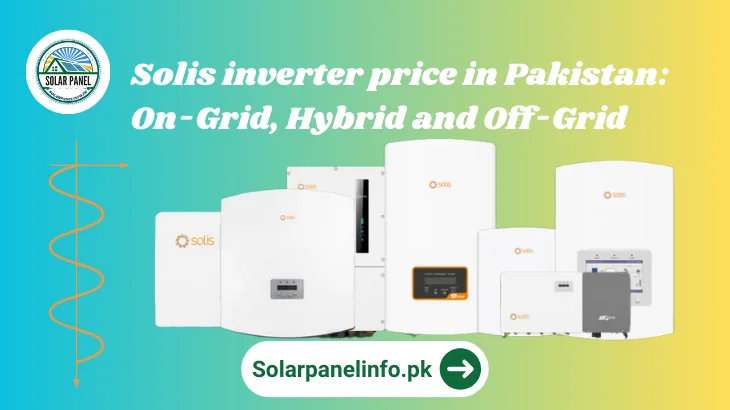 Solis inverter price in Pakistan: On-Grid, Hybrid and Off-Grid