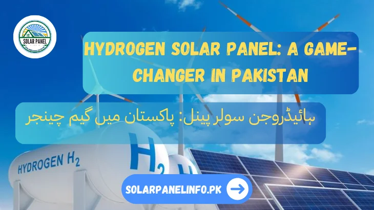 Hydrogen Solar Panel A Game-Changer in Pakistan